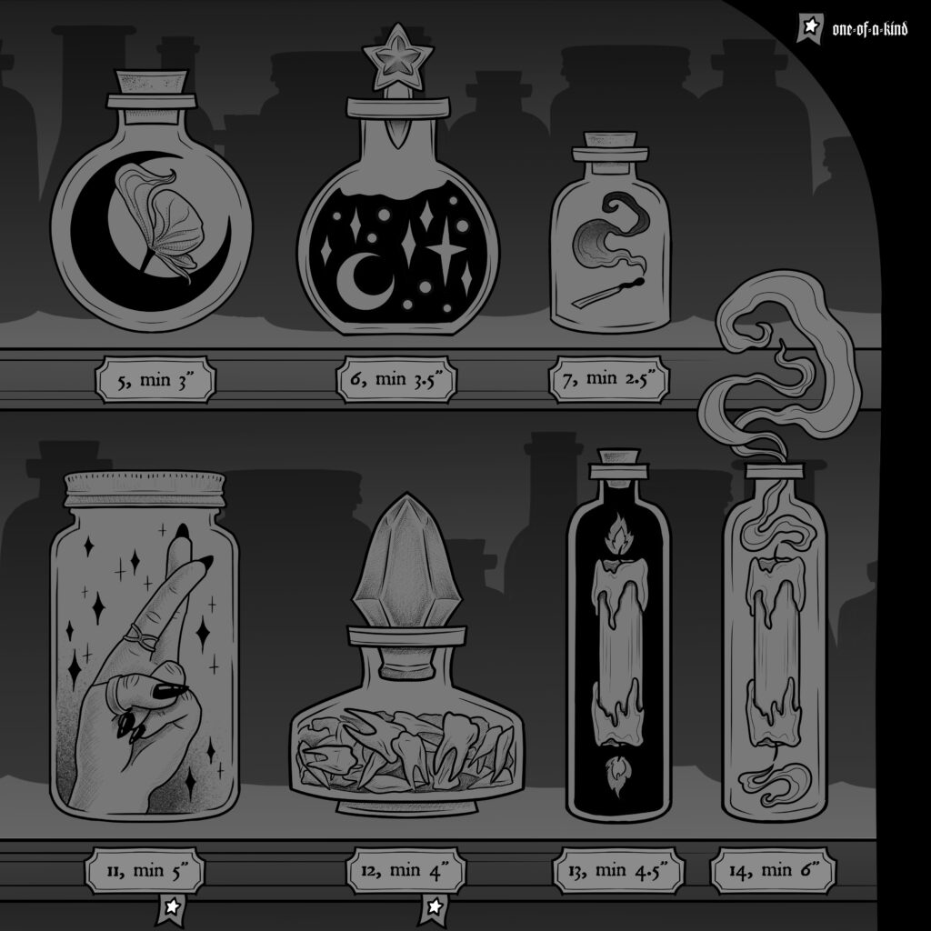 'a star denotes a one-of-a-kind design; 5- a round bottle with a black crescent moon with a wolfsbane flower growing off of it, min 3"; 6- a round bottle filled with night sky, with a star-shaped stopper, 3.5" min; 7- a shorter bottle with a unlit match inside with smoke coming off of it, 2.5" min; 10- a tall flask with a spider hanging off of the top rim and a spiderweb inside, min 5" tagged with a star; 11- a tall jar with a hand with fingers crossed inside, the hand has painted black and pointed nails, with a couple of rings on, min 5", tagged with a star; 12- a short bottle with a fancy glass stopper, filled with human teeth, min 4", tagged with a star; 13- a tall bottle with a candle inside burning on both ends, min 4.5"; 14- a tall bottle with a candle out on both ends, with smoke coming off of either side, min 6'